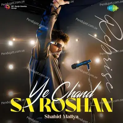 Ye Chand Sa Roshan - Reprise - Shahid Mallya album cover 