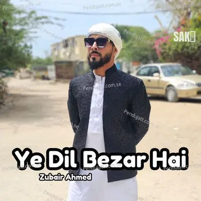 Ye Dil Bezar Hai - Zubair Ahmed album cover 