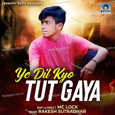 Ye Dil Kyo Tut Gaya - Mc Lock album cover 