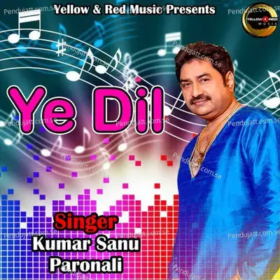 Ye Dil - Kumar Sanu album cover 