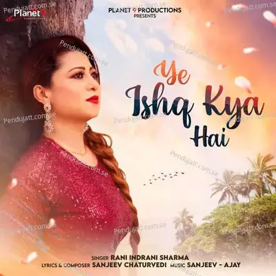 Ye Ishq Kya Hai - Rani Indrani Sharma album cover 