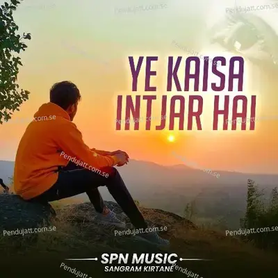 Ye Kaisa Intjar Hai - Sangram Kirtane album cover 