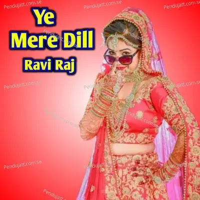 Ye Mere Dill - Ravi Raj album cover 