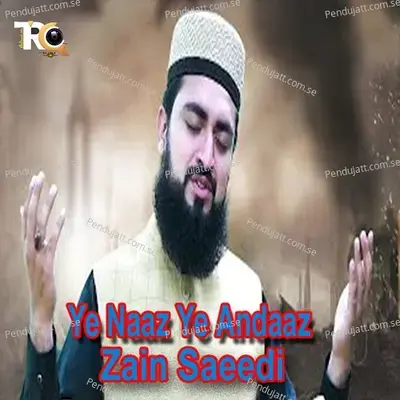 Ye Naaz Ye Andaaz - Zain Saeedi album cover 