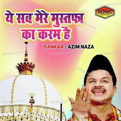 Ye Sab Mere Mustafa Ka Karam Hain - Azim Naza album cover 