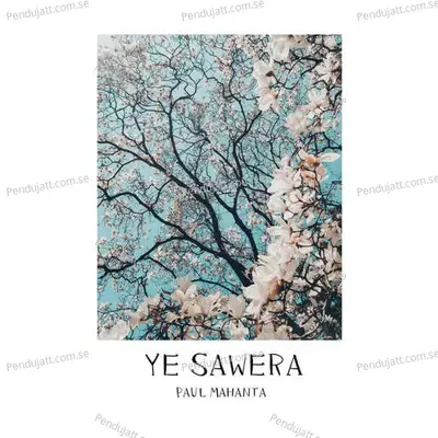 Ye Sawera - Paul Mahanta album cover 