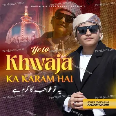 Ye To Khwaja Ka Karam Hai - Saiyed Muhammad Aazam Qadri album cover 