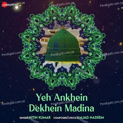 Yeh Ankhein Dekhein Madina - Islamic Devotional - Nitin Kumar album cover 