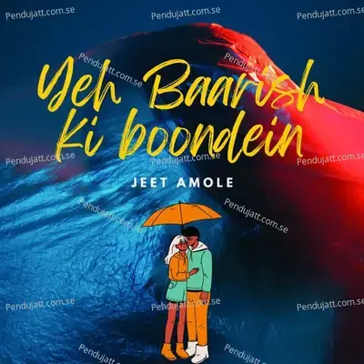 Yeh Baarish Ki Boondein - JEET AMOLE album cover 