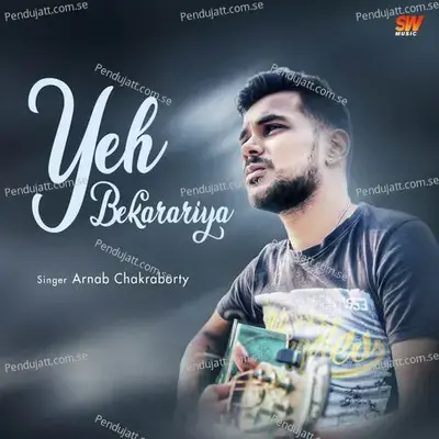 Yeh Bekarariya - Arnab Chakraborty album cover 