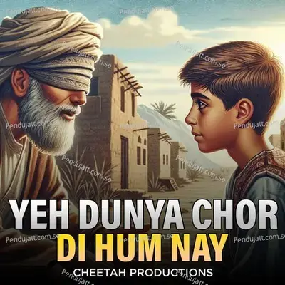 Yeh Dunya Chor Di Hum Nay - Cheetah Productions album cover 