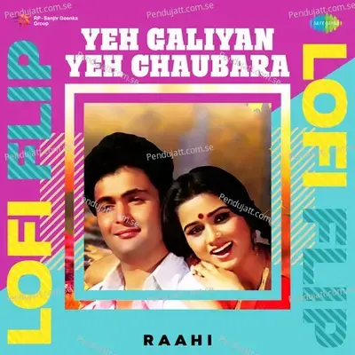 Yeh Galiyan Yeh Chaubara Lofi Flip - Raahi