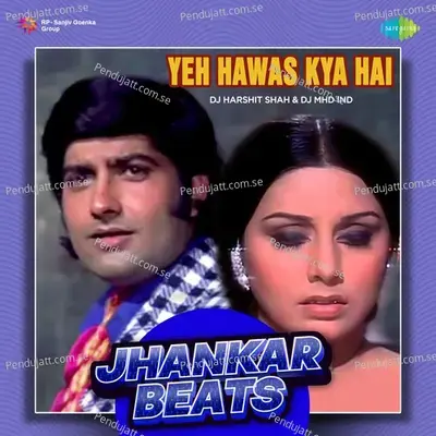Yeh Hawas Kya Hai - Jhankar Beats - DJ Harshit Shah album cover 