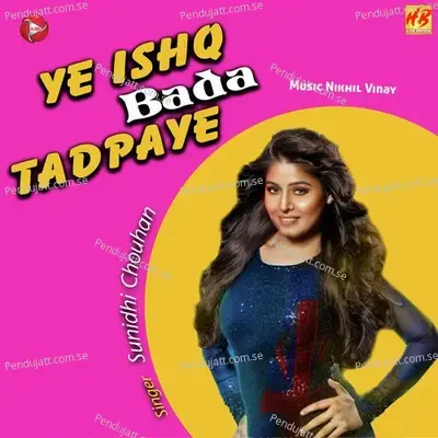 Yeh Ishq Bada Tadpaye - Sunidhi Chouhan album cover 