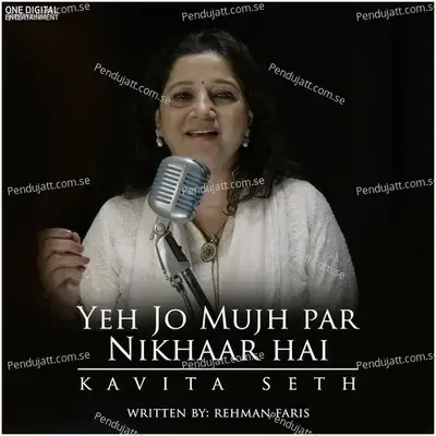 Yeh Jo Mujh Par Nikhaar Hai - Kavita Seth album cover 