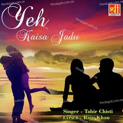 Yeh Kaisa Jadu - Tahir Chishti album cover 