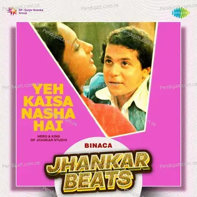 Yeh Kaisa Nasha Hai - Binaca Jhankar Beats - Hero And king Of Jhankar Studio album cover 