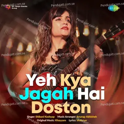 Yeh Kya Jagah Hai Doston - Shibani Kashyap album cover 