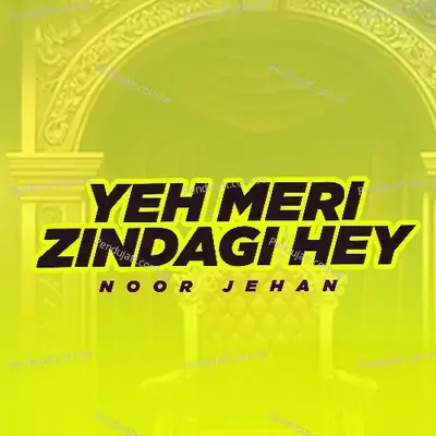 Yeh Meri Zindagi Hey - Noor Jehan