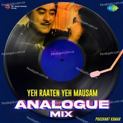 Yeh Raaten Yeh Mausam - Analogue Mix - Prashant Kumar