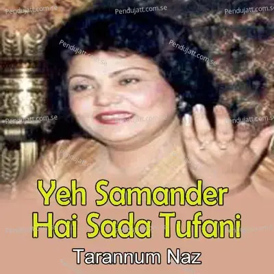 Yeh Samander Hai Sada Tufani - Tarannum Naz album cover 