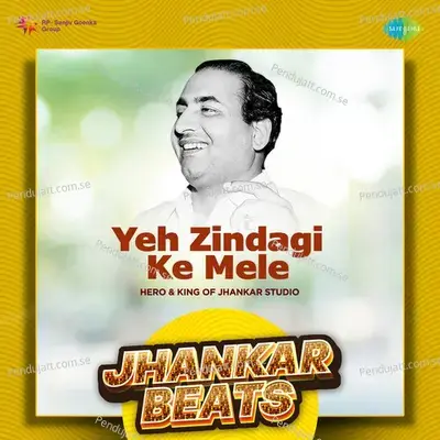 Yeh Zindagi Ke Mele - Jhankar Beats - Hero And king Of Jhankar Studio album cover 