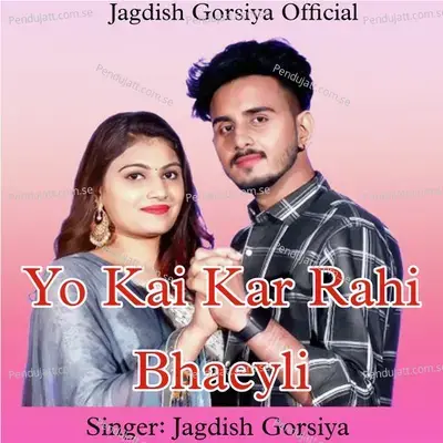 Yo Kai Kar Rahi Bhaeyli - Jagdish Gorsiya album cover 