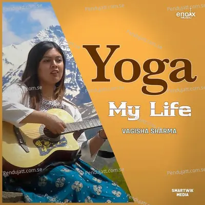 Yoga My Life - Vagisha Sharma album cover 