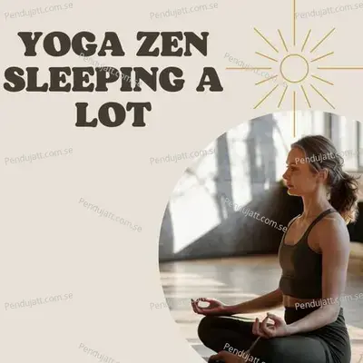 Yoga Zen Sleeping A Lot - Lakhan Hire album cover 