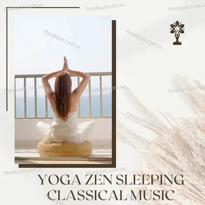 Yoga Zen Sleeping Classical Music - Lakhan Hire album cover 