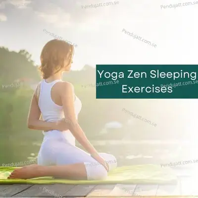 Yoga Zen Sleeping Exercises - Lakhan Hire album cover 