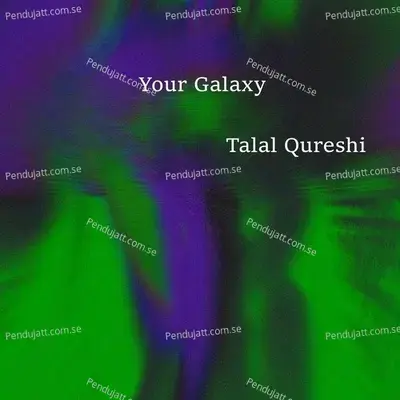 Your Galaxy - Talal Qureshi album cover 