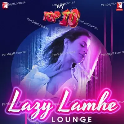 Lazy Lamhe  - Remix By: Dj Aqeel - Anusha Mani album cover 