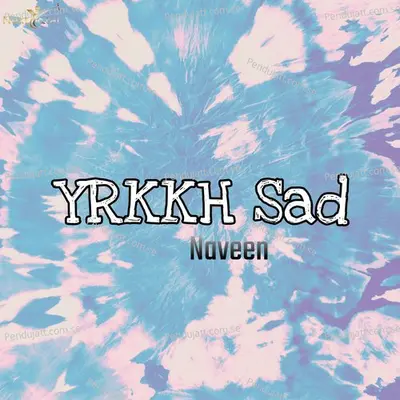 Yrkkh Sad - Naveen album cover 