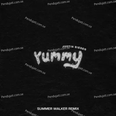 Yummy  Summer Walker Remix  - Justin Bieber