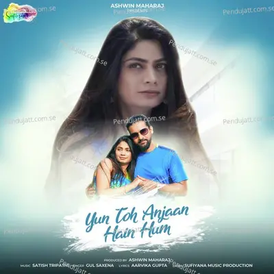 Yun Toh Anjaan Hai Hum - Gul Saxena album cover 