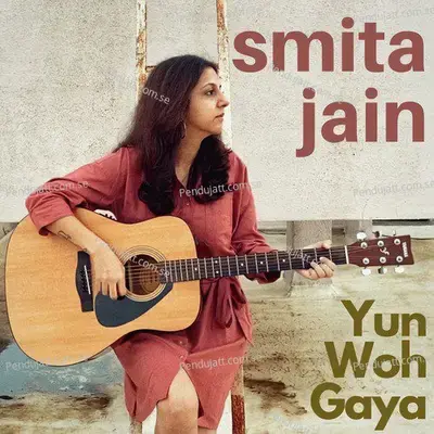 Yun Woh Gaya - Smita Jain album cover 