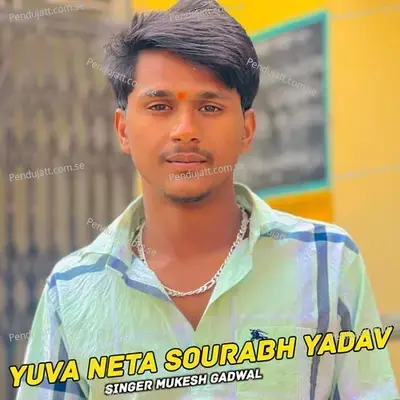 Yuva Neta Sourabh Yadav - Mukesh Gadwal album cover 