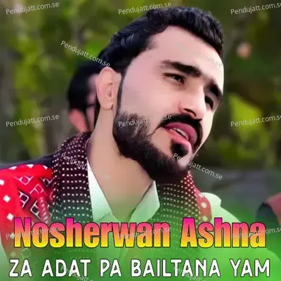 Za Adat Pa Bailtana Yam - Nosherwan Ashna cover album