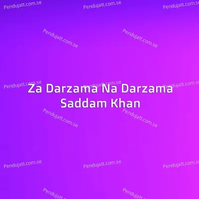 Za Darzama Na Darzama - Saddam Khan album cover 