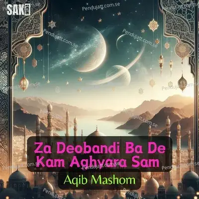Za Deobandi Ba De Kam Aghyara Sam - Aqib Mashom album cover 