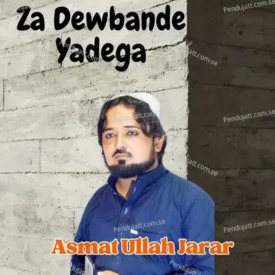 Za Dewbande Yadega - ASMAT ULLAH JARAR album cover 