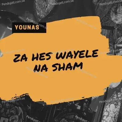 Za Hes Wayele Na Sham - Younas album cover 