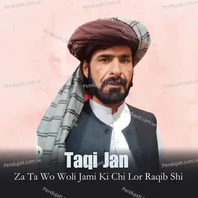 Za Ta Wo Woli Jami Ki Chi Lor Raqib Shi - Taqi Jan album cover 