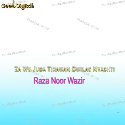 Za Wo Juda Tirawam Dwilas Myashti - Raza Noor Wazir cover album
