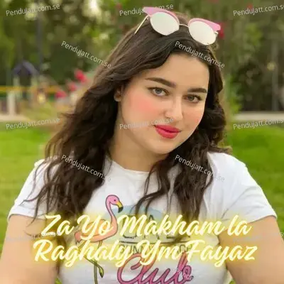 Za Yo Makham La Raghaly Ym Fayaz - Fayaz Khan album cover 