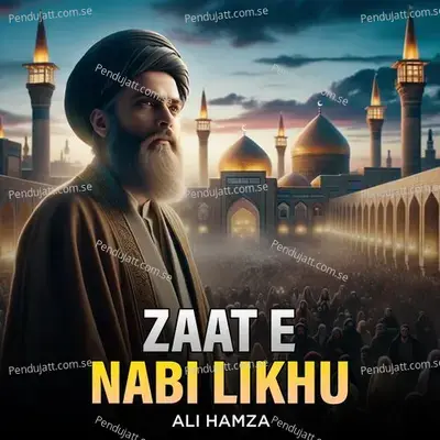 Zaat E Nabi Likhu - Ali Hamza