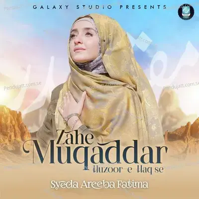 Zahe Muqaddar Huzoor-E-Haq Se - Syeda Areeba Fatima album cover 