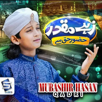 Zahe Muqaddar Huzure Haq Se - Mubashir hasan qadri album cover 