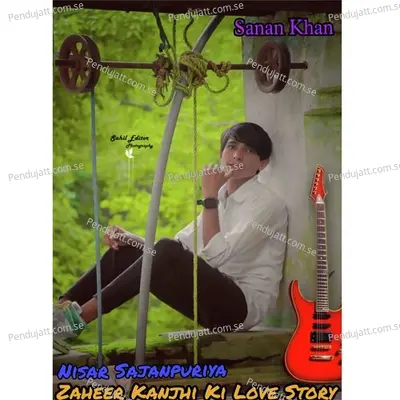 Zaheer Kanjhi Ki Love Story - Nisar Sajanpuriya album cover 